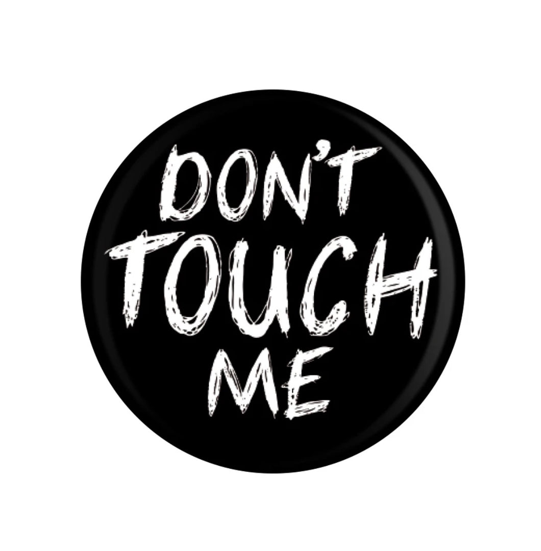 Badge | Don’t Touch Me!