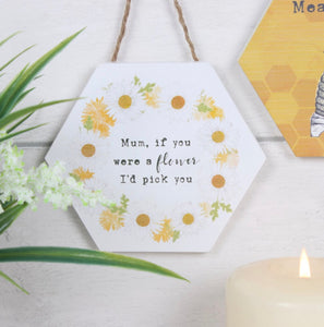 Mum, If You Were A Flower... ~ Hanging Sign