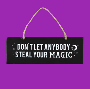 Hanging Sign | Don’t Let Anybody Steal Your Magic