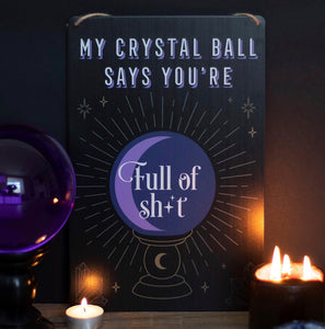 My Crystal Ball Says......Metal Sign