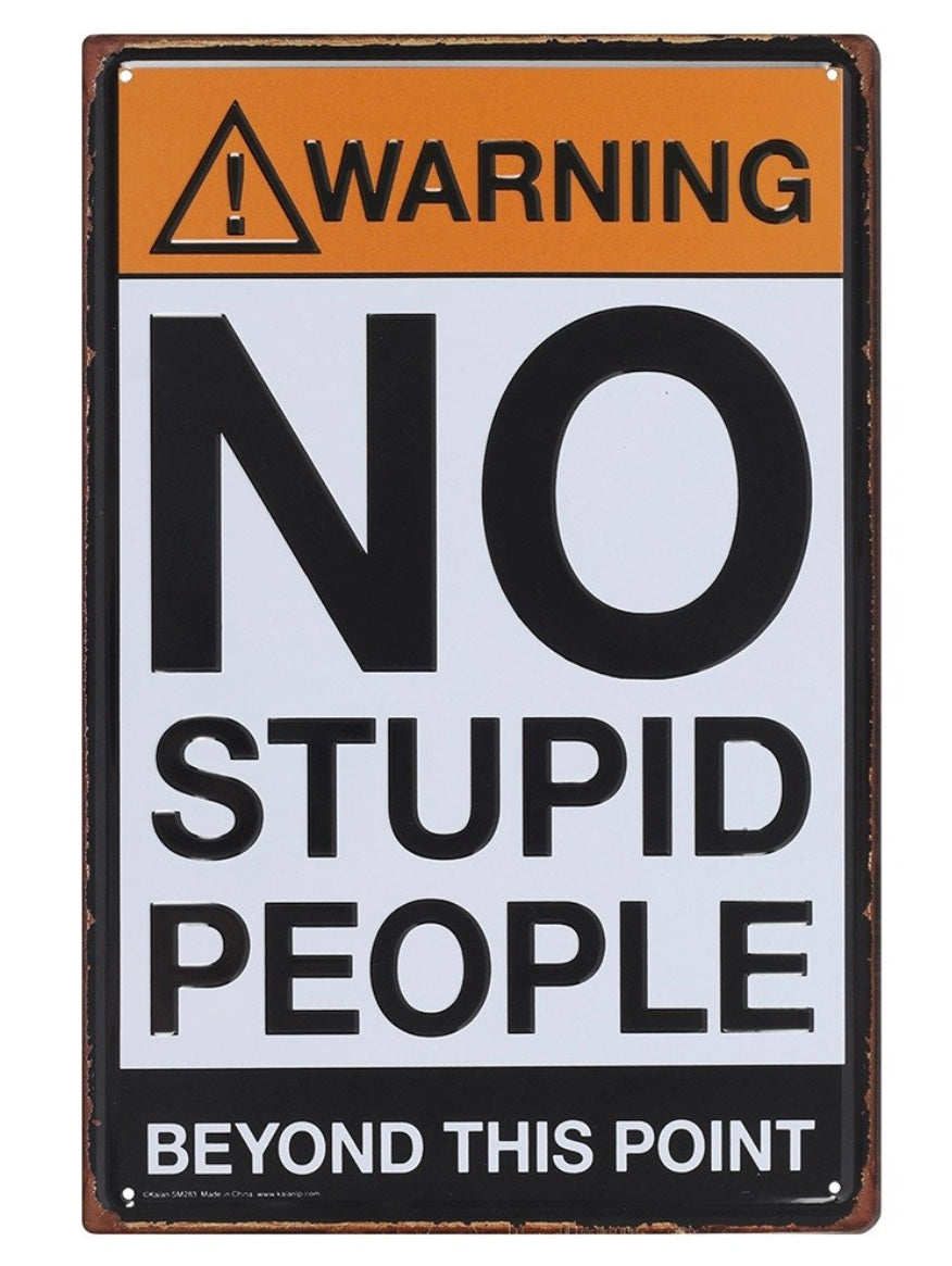 ‘No Stupid People’ Metal Sign